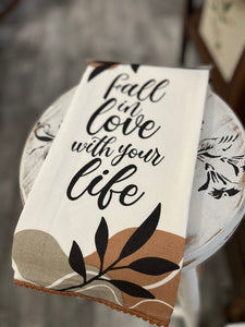 “Fall in love with your life” tea towel